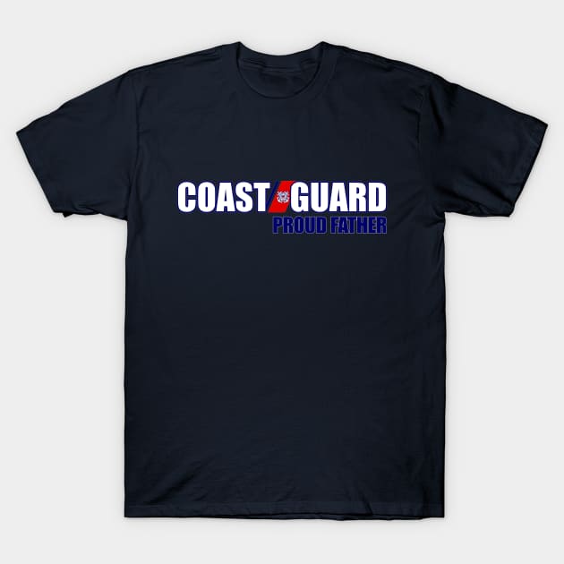 Coast Guard - Proud Father T-Shirt by MilitaryVetShop
